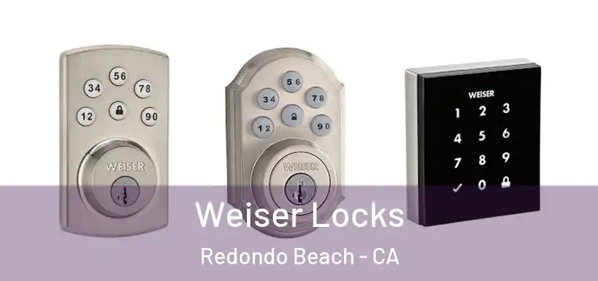  Weiser Locks Redondo Beach - CA